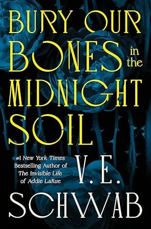 Bury Our Bones in the Midnight Soil by VE Schwab